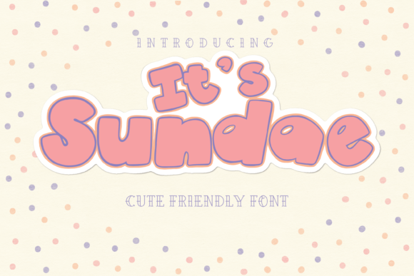 It's Sundae: The Friendly Font for Every Project